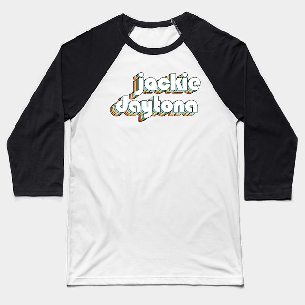 Jackie Daytona - Retro Typography Faded Style Baseball T-Shirt by Paxnotods